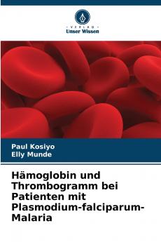 Hämoglobin und Thrombogramm bei Patienten mit Plasmodium-falciparum-Malaria
