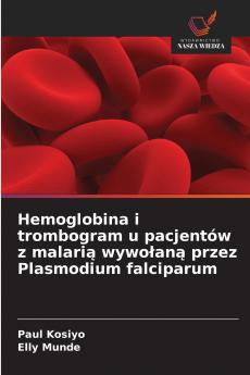 Hemoglobina i trombogram u pacjentów z malarią wywołaną przez Plasmodium falciparum