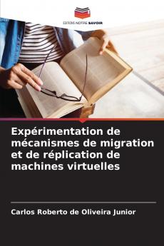 Expérimentation de mécanismes de migration et de réplication de machines virtuelles