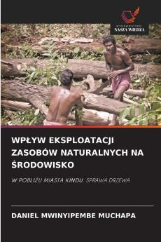 WPŁYW EKSPLOATACJI ZASOBÓW NATURALNYCH NA ŚRODOWISKO