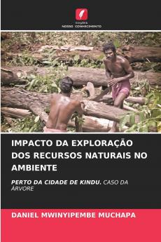 IMPACTO DA EXPLORAÇÃO DOS RECURSOS NATURAIS NO AMBIENTE