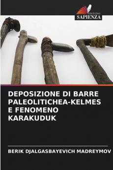 DEPOSIZIONE DI BARRE PALEOLITICHEА-KELMES E FENOMENO KARAKUDUK