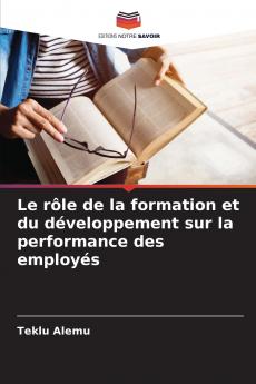 Le rôle de la formation et du développement sur la performance des employés