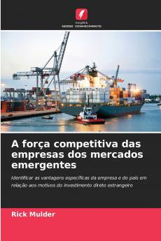 A força competitiva das empresas dos mercados emergentes