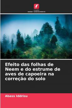 Efeito das folhas de Neem e do estrume de aves de capoeira na correção do solo