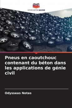 Pneus en caoutchouc contenant du béton dans les applications de génie civil