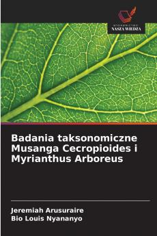 Badania taksonomiczne Musanga Cecropioides i Myrianthus Arboreus