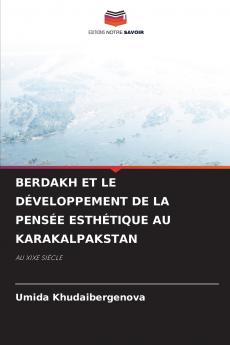 BERDAKH ET LE DÉVELOPPEMENT DE LA PENSÉE ESTHÉTIQUE AU KARAKALPAKSTAN