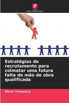Estratégias de recrutamento para colmatar uma futura falta de mão de obra qualificada