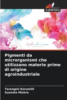 Pigmenti da microrganismi che utilizzano materie prime di origine agroindustriale
