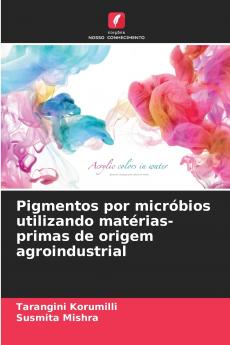 Pigmentos por micróbios utilizando matérias-primas de origem agroindustrial