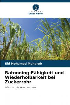 Ratooning-Fähigkeit und Wiederholbarkeit bei Zuckerrohr