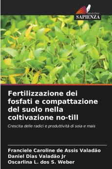 Fertilizzazione dei fosfati e compattazione del suolo nella coltivazione no-till