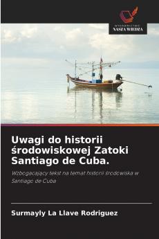 Uwagi do historii środowiskowej Zatoki Santiago de Cuba.