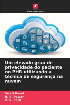 Um elevado grau de privacidade do paciente no PHR utilizando a técnica de segurança na nuvem