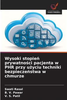 Wysoki stopień prywatności pacjenta w PHR przy użyciu techniki bezpieczeństwa w chmurze