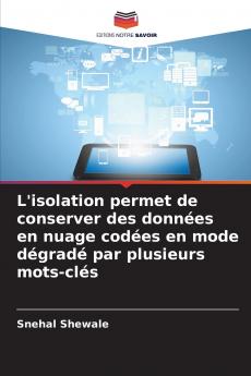 L'isolation permet de conserver des données en nuage codées en mode dégradé par plusieurs mots-clés