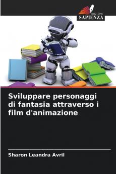 Sviluppare personaggi di fantasia attraverso i film d'animazione