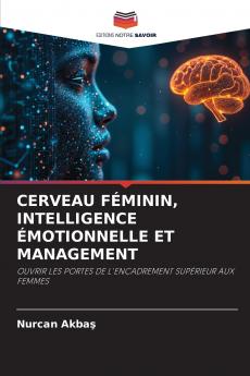 CERVEAU FÉMININ INTELLIGENCE ÉMOTIONNELLE ET MANAGEMENT
