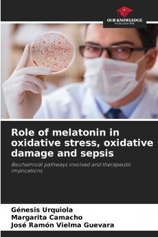 Role of melatonin in oxidative stress oxidative damage and sepsis