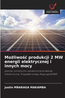 Możliwość produkcji 2 MW energii elektrycznej i innych mocy