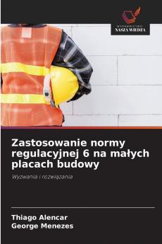 Zastosowanie normy regulacyjnej 6 na małych placach budowy