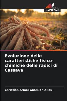 Evoluzione delle caratteristiche fisico-chimiche delle radici di Cassava