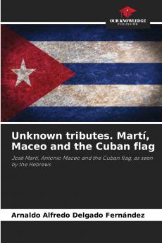 Unknown tributes. Martí Maceo and the Cuban flag