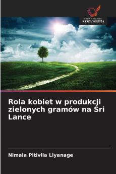 Rola kobiet w produkcji zielonych gramów na Sri Lance
