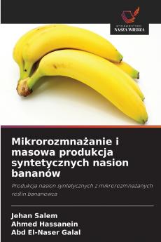Mikrorozmnażanie i masowa produkcja syntetycznych nasion bananów