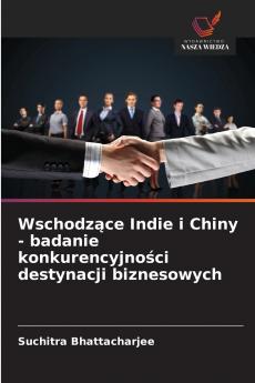 Wschodzące Indie i Chiny - badanie konkurencyjności destynacji biznesowych