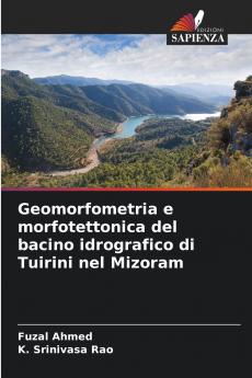 Geomorfometria e morfotettonica del bacino idrografico di Tuirini nel Mizoram