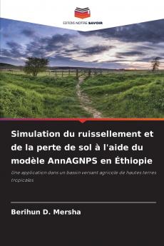 Simulation du ruissellement et de la perte de sol à l'aide du modèle AnnAGNPS en Éthiopie