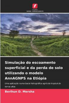 Simulação do escoamento superficial e da perda de solo utilizando o modelo AnnAGNPS na Etiópia