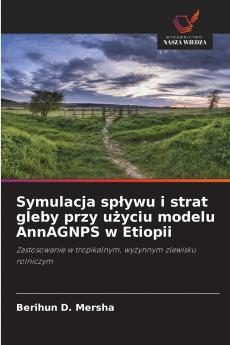 Symulacja spływu i strat gleby przy użyciu modelu AnnAGNPS w Etiopii