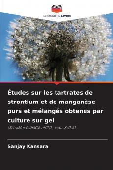 Études sur les tartrates de strontium et de manganèse purs et mélangés obtenus par culture sur gel