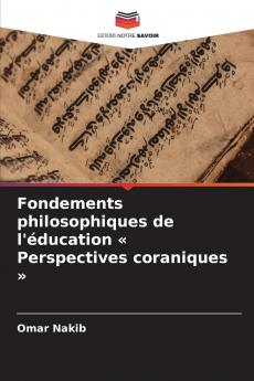 Fondements philosophiques de l'éducation  Perspectives coraniques