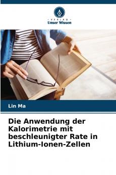 Die Anwendung der Kalorimetrie mit beschleunigter Rate in Lithium-Ionen-Zellen