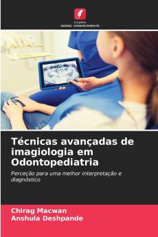 Técnicas avançadas de imagiologia em Odontopediatria