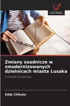 Zmiany osadnicze w zmodernizowanych dzielnicach miasta Lusaka