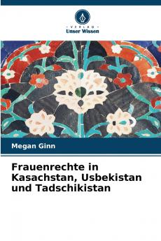 Frauenrechte in Kasachstan Usbekistan und Tadschikistan