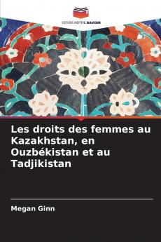 Les droits des femmes au Kazakhstan en Ouzbékistan et au Tadjikistan