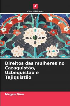 Direitos das mulheres no Cazaquistão Uzbequistão e Tajiquistão