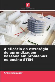 A eficácia da estratégia de aprendizagem baseada em problemas no ensino STEM