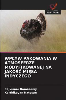 WPŁYW PAKOWANIA W ATMOSFERZE MODYFIKOWANEJ NA JAKOŚĆ MIĘSA INDYCZEGO