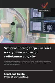 Sztuczna inteligencja i uczenie maszynowe w rozwoju radiofarmaceutyków