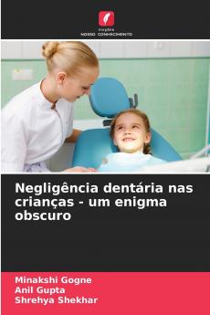 Negligência dentária nas crianças - um enigma obscuro