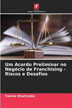 Um Acordo Preliminar no Negócio de Franchising - Riscos e Desafios