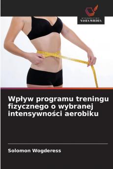 Wpływ programu treningu fizycznego o wybranej intensywności aerobiku