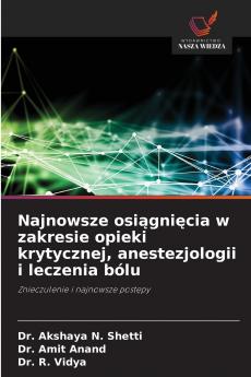 Najnowsze osiągnięcia w zakresie opieki krytycznej anestezjologii i leczenia bólu